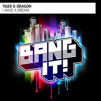 I Have a Dream by Tiger & Dragon