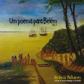 Um Poema para Belem, Vol. 01 by Valdecir Palhares