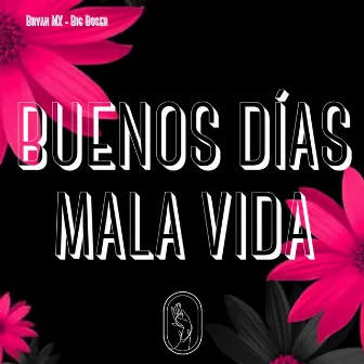 Buenos Días, Mala Vida by Bryan Mx