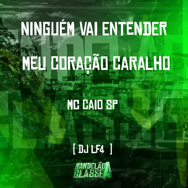 Ninguém Vai Entender Meu Coração C4Ralho