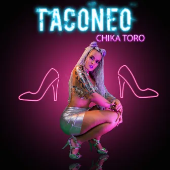 Taconeo by Chika Toro