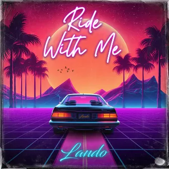 Ride With Me by Lando