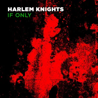 If Only by Harlem Knights