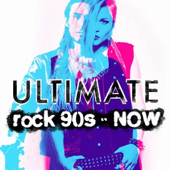 Ultimate Rock: 90's - Now by Unknown Artist