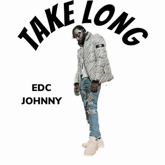 Take Long by EDC Johnny