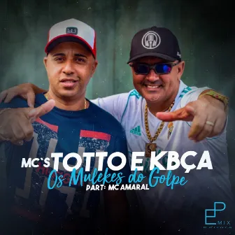 Os Mulekes do Golpe by Mc's Totto e Kbça