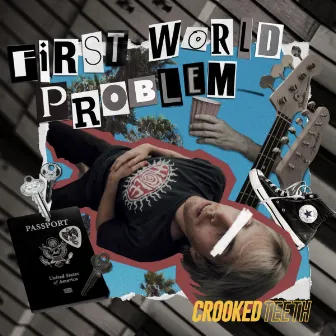 First World Problem by Crooked Teeth