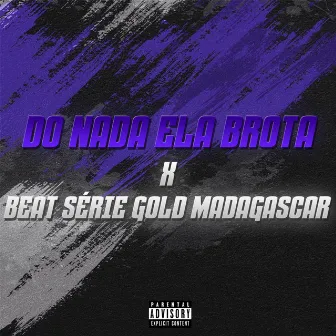 DO NADA ELA BROTA BEAT SÉRIE GOLD MADAGASCAR by DJ DM DE SÃO MATEUS