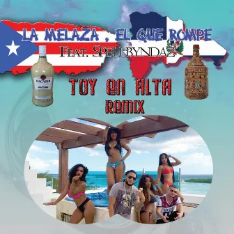 Toy En Alta (Remix) [feat. Spellbyndaz] by La Melaza EL Que Rompe