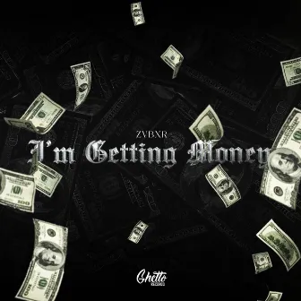 I'm Gettin Money by ZVBXR