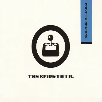 Private Machine by Thermostatic