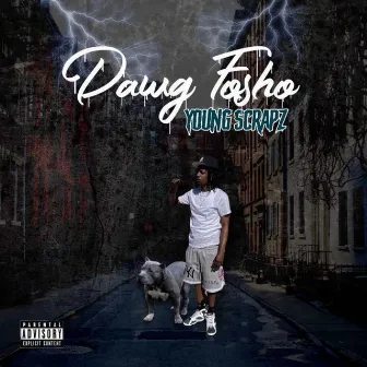 Dawg fosho by Young Scrapz