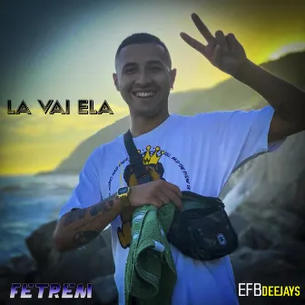 La Vai Ela by Fetrem