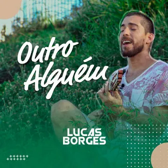 Outro Alguém by Lucas Borges