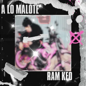 A Lo Malote by Ram Keo