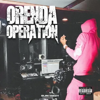 Orenda Operation by Slim Yeezy