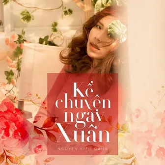 Kể Chuyện Ngày Xuân by Nguyễn Kiều Oanh