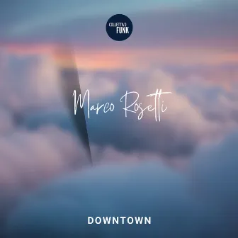 Downtown by Marco Rosetti