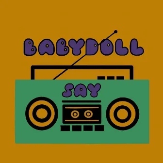 Say by Babydoll