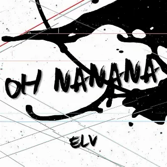 Oh Nanana by ELV