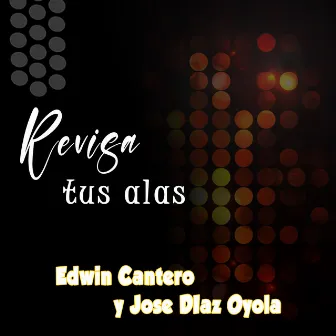 Revisa Tus Alas by Edwin Cantero