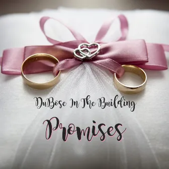 Promises by DuBose In The Building