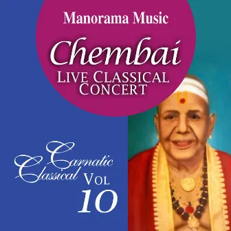 Chembai Live, Vol. 10 (Carnatic Classical Vocal) by Chembai