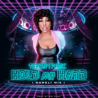 Hold My Hand (Naweli Mix) by Tiffany Paige