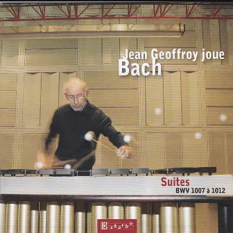 J.S. Bach: Suites 1007 à 1012 by Jean Geoffroy