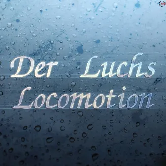 Locomotion by Der Luchs