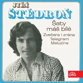 Šaty Máš Bílé (Singly Z Let 1969-1984) by Jiří Štědroň