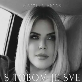 S tobom je sve by Martina Vrbos