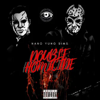 Nano X Sims (Double Homicide) by Angelo Nano