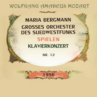 Maria Bergmann / Grosses Orchester des Suedwestfunks spielen: Wolfgang Amadeus Mozart,: Klavierkonzert Nr. 12 by Grosses Orchester des Suedwestfunks