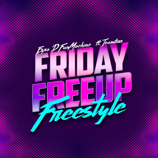 Friday Freeup Freestyle