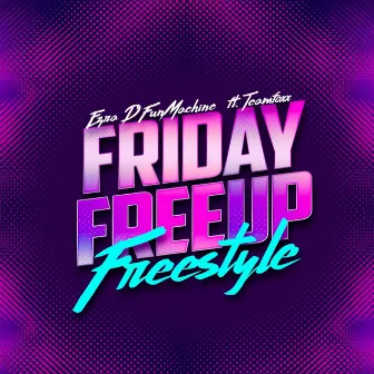 Friday Freeup Freestyle by Ezra D'FunMachine