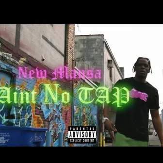 Aint No Tap by New Mansa