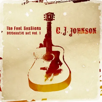 The Feel Sessions - Accoustic Set Vol. 1 by C. J. Johnson