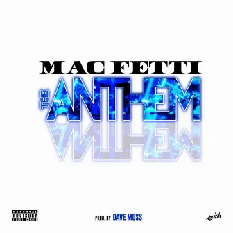 The Anthem by Mac Fetti