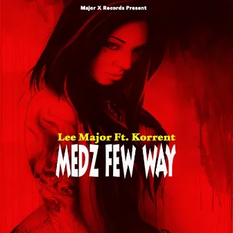 Medz Few Way by LEE Major X