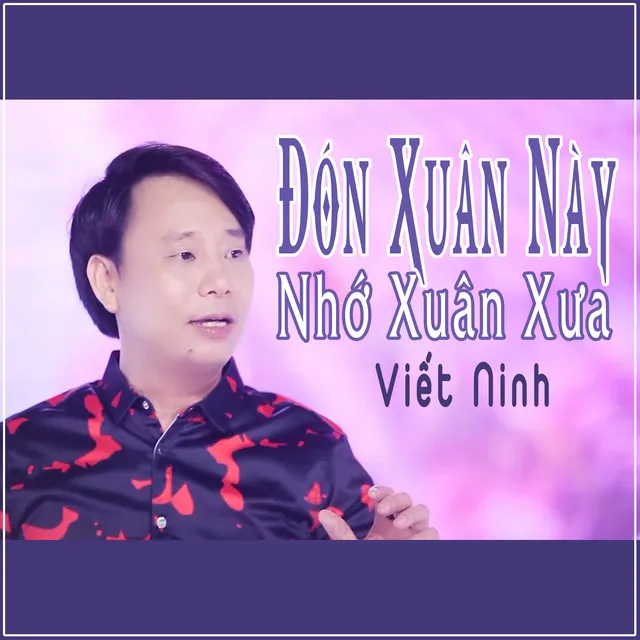 Đón Xuân Này Nhớ Xuân Xưa