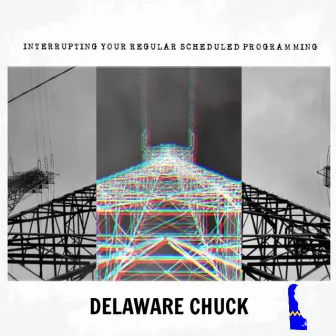 Interrupting Your Regular Scheduled Programming by Delaware Chuck