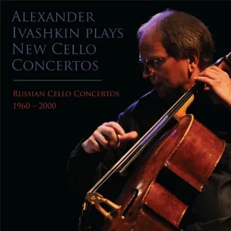 Russian Cello Concertos by Alexander Ivashkin