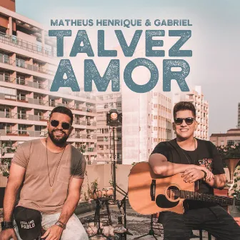 Talvez Amor by Matheus Henrique & Gabriel