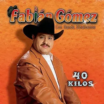 40 Kilos De Corridos by Fabian Gomez