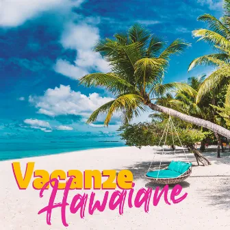 Vacanze Hawaiane: Musica Rilassante Per Sognare Isole Paradisiache by Ohana Music Project