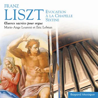 Liszt: Evocation à la chapelle Sixtine, Oeuvres sacrées pour orgue (Sacred organ works) by Marie-Ange Leurent