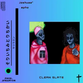 CLEAN SLATE by Jphantom