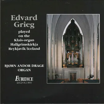 Edvard Grieg Played on the Klais-Organ by Bjørn Andor Drage