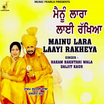 Mainu Lara Laayi Rakheya by Daljit Kaur